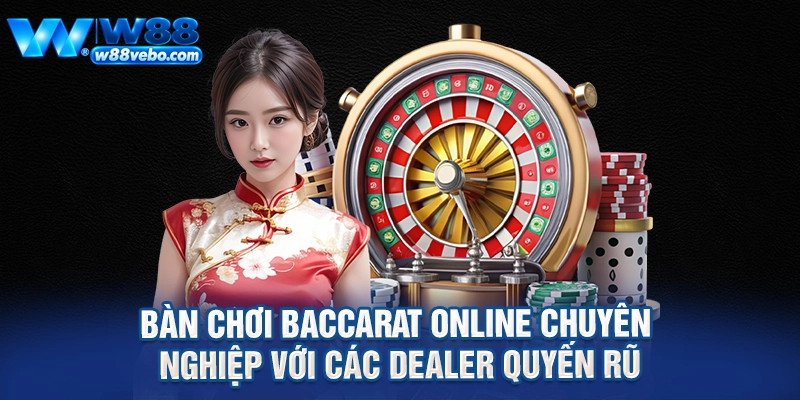 Chinh Phục Sảnh Baccarat Online W88 Đỉnh Cao Cùng Bí Kíp Từ Cao Thủ 3 Bàn chơi baccarat online chuyên nghiệp với các dealer quyến rũ