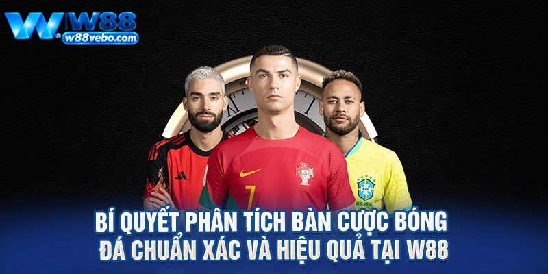 Bí Quyết Phân Tích Bàn Cược Bóng Đá Chuẩn Xác Và Hiệu Quả Tại W88 1 Bi Quyet Phan Tich Ban Cuoc Bong Da Chuan Xac Va Hieu Qua Tai W88