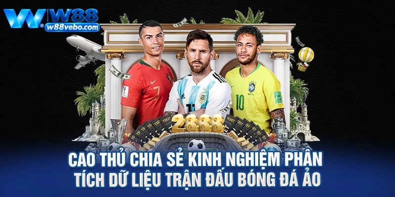 Cao thủ chia sẻ kinh nghiệm phân tích dữ liệu trận đấu bóng đá ảo