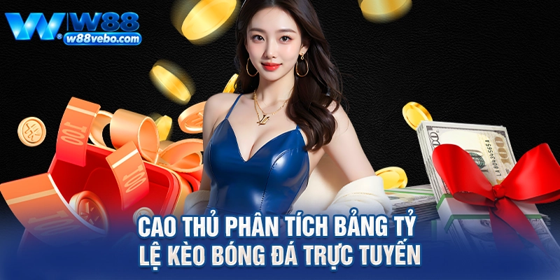 Cao thủ phân tích bảng tỷ lệ kèo bóng đá trực tuyến