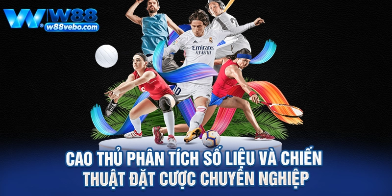 Hướng Dẫn Chi Tiết Cách Đặt Cược Thể Thao Tại W88 Và Bí Quyết Thắng Lớn 4 Cao thủ phân tích số liệu và chiến thuật đặt cược chuyên nghiệp