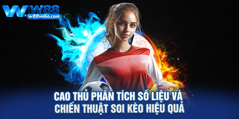 Cao thủ phân tích số liệu và chiến thuật soi kèo hiệu quả