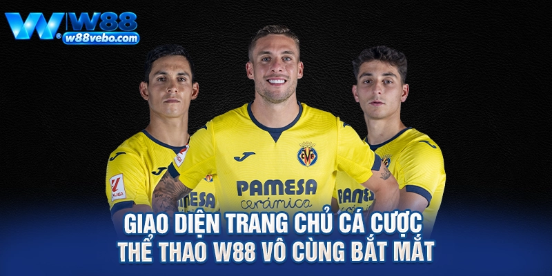 Giao diện trang chủ cá cược thể thao W88 vô cùng bắt mắt