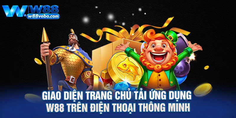 Hướng Dẫn Tải App W88 Nhanh Chóng Và Cẩm Nang Cá Cược Thể Thao Đỉnh Cao 1 Giao diện trang chủ tải ứng dụng W88 trên điện thoại thông minh