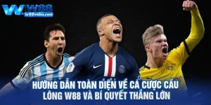 Huong Dan Toan Dien Ve Ca Cuoc Cau Long W88 Va Bi Quyet Thang Lon