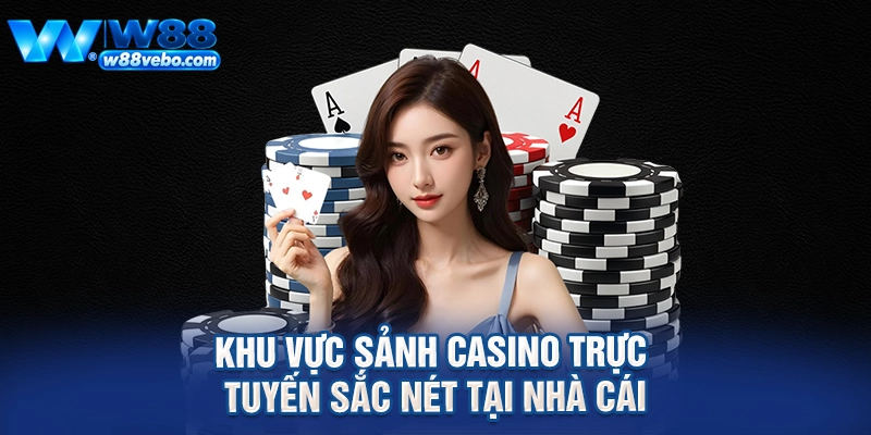 Khu vực sảnh casino trực tuyến sắc nét tại nhà cái