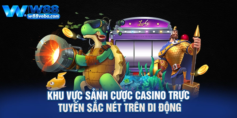 Khu vực sảnh cược casino trực tuyến sắc nét trên di động