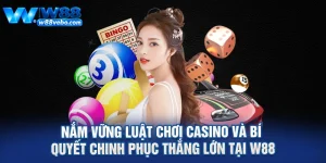 Nam Vung Luat Choi Casino Va Bi Quyet Chinh Phuc Thang Lon Tai W88