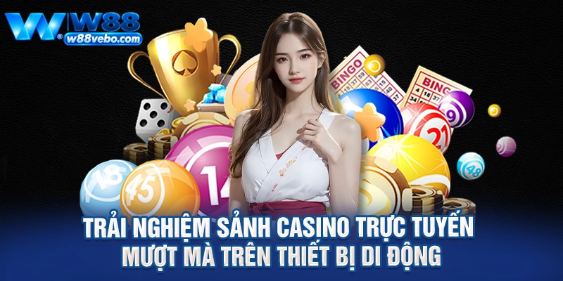 Trải nghiệm sảnh casino trực tuyến mượt mà trên thiết bị di động